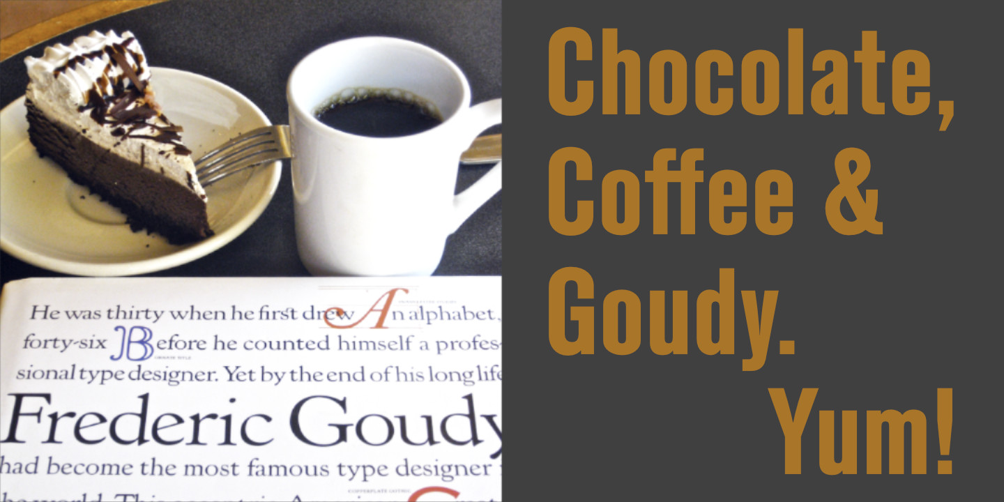 Chocolate, coffee & Goudy